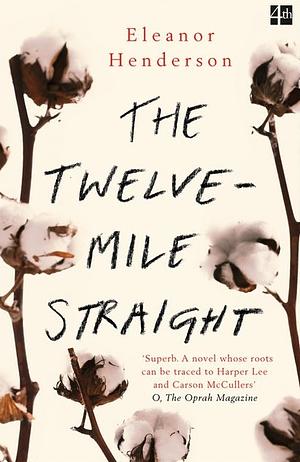 The Twelve-Mile Straight by Eleanor Henderson