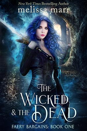 The Wicked and the Dead by Melissa Marr