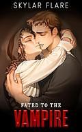 Fated To The Vampire: A Monster Romance by Skylar Flare