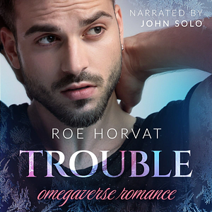 Trouble by Roe Horvat