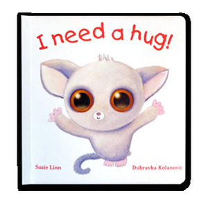 I Need a Hug! by Dubravka Kolanovic, Susie Linn