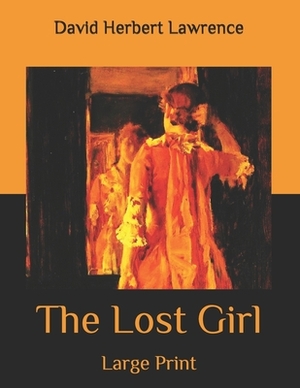 The Lost Girl: Large Print by D. H. Lawrence