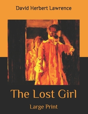 The Lost Girl: Large Print by D.H. Lawrence