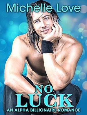 No Luck by Michelle Love