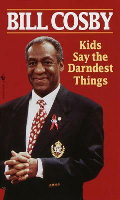 Kids Say the Darndest Things by Bill Cosby