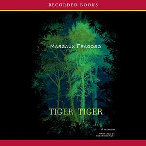 Tiger, Tiger by Margaux Fragoso
