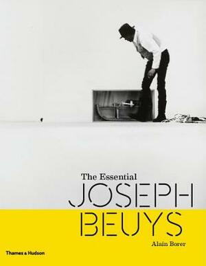 The Essential Joseph Beuys by Alain Borer, Lothar Schirmer