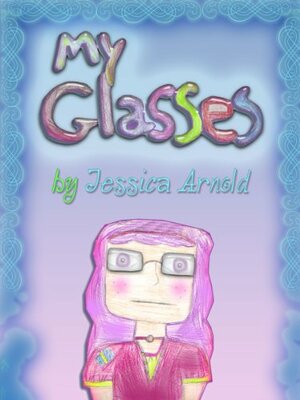 My Glasses by Jessica Arnold, Patricia Arnold