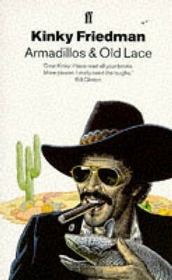 Armadillos and Old Lace by Kinky Friedman