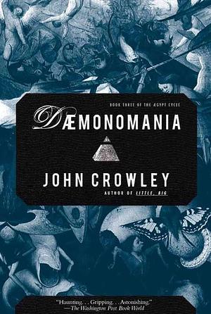 DAEMONOMANIA: Book Three of the Aegypt Cycle by John Crowley