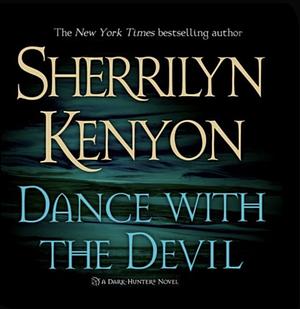 Dance with the Devil by Sherrilyn Kenyon