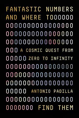 Fantastic Numbers and Where to Find Them by Antonio Padilla