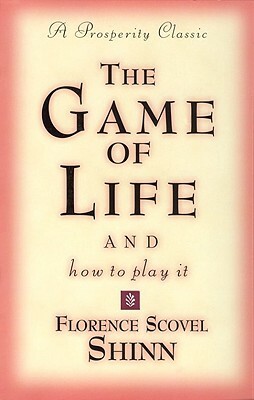 Game of Life and How to Play It by Florence Scovel Shinn