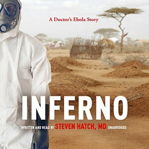 Inferno: A Doctor's Ebola Story by 