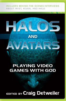 Halos and Avatars: Playing Video Games with God by 