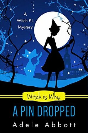 Witch Is Why A Pin Dropped by Adele Abbott