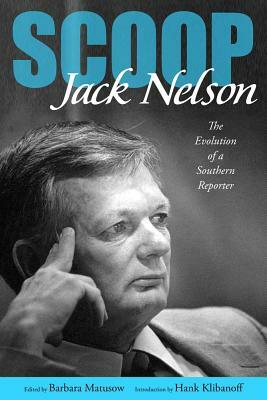 Scoop: The Evolution of a Southern Reporter by Jack Nelson