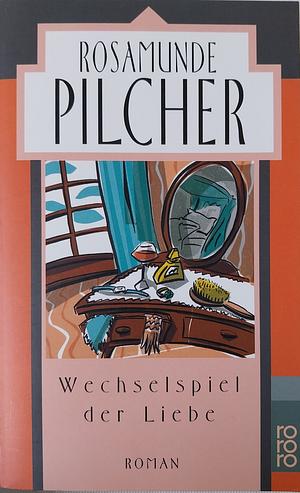 Wechselspiel der Liebe by Rosamunde Pilcher