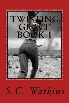 Twisting Grace Book 1 by S. C. Watkins