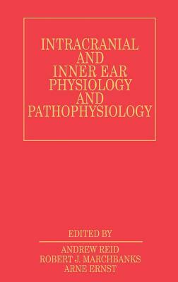 Intracranial and Inner Ear Physiology by Robert Marshbanks, Arne Ernst, Andrew Reid