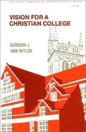 Vision for a Christian College: Essays by Harry Boonstra