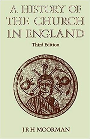 A History of the Church in England by John R.H. Moorman