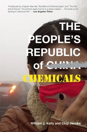 The People's Republic of Chemicals by William J. Kelly, Chip Jacobs