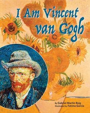 I Am Vincent Van Gogh by Fatima Garcia, Gabriel Martín i Roig