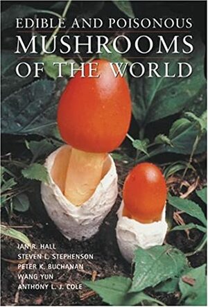 Edible and Poisonous Mushrooms of the World by Ian R. Hall