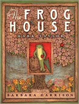 The Frog House by Barbara Garrison, Mark Taylor