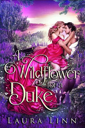 A Wildflower for a Duke: A marriage of convenience historical romance by Laura Linn