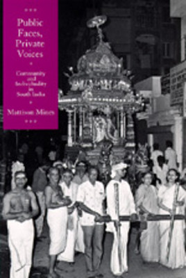 Public Faces, Private Lives: Community and Individuality in South India by Mattison Mines