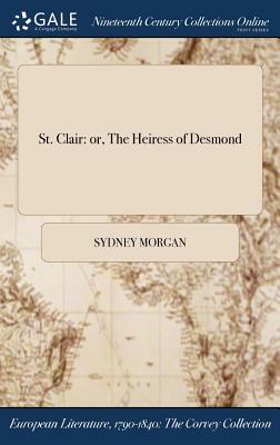 St. Clair: Or, the Heiress of Desmond by Sydney Morgan