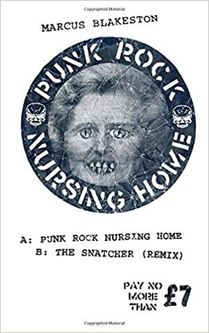 Punk Rock Nursing Home by Marcus Blakeston