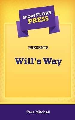 Short Story Press Presents Will's Way by Tara Mitchell