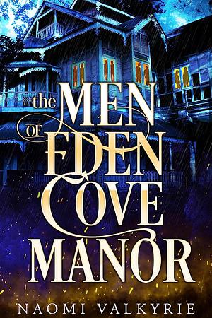 The Men of Eden Cove Manor by Naomi Valkyrie
