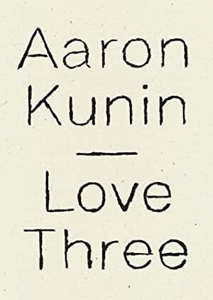Love Three by Aaron Kunin