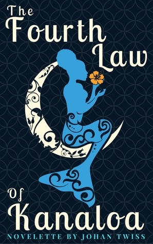 The Fourth Law of Kanaloa by Johan Twiss