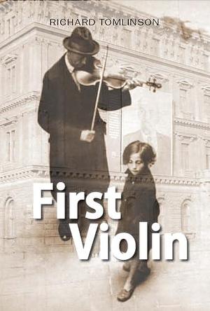 First Violin by Richard Tomlinson, Richard Tomlinson