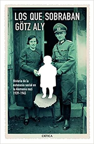 Die Belasteten: ›Euthanasie‹ 1939-1945. Eine Gesellschaftsgeschichte (German Edition) by Götz Aly