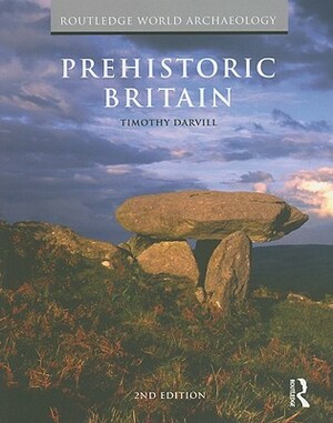 Prehistoric Britain by Timothy Darvill