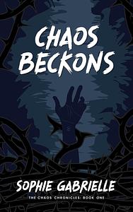 Chaos Beckons by Sophie Gabrielle