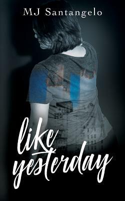 Like Yesterday by MJ Santangelo