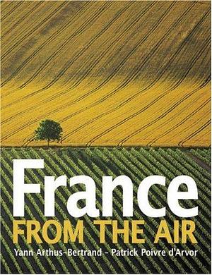 France from the Air by Yann Arthus-Bertrand