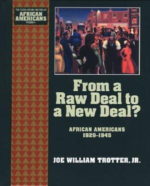 From a Raw Deal to a New Deal: African Americans 1929-1945 by Joe William Trotter