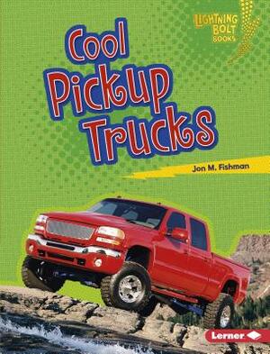 Cool Pickup Trucks by Jon M. Fishman