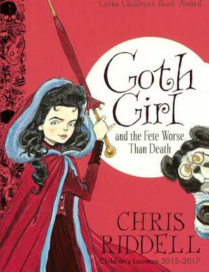 Goth Girl and the Fete Worse Than Death by Chris Riddell