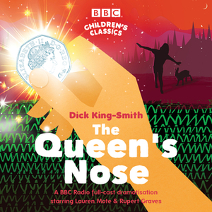 The Queen's Nose: A BBC Radio full-cast dramatisation by Dick King-Smith