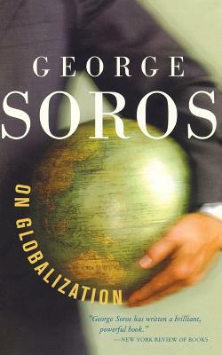 George Soros on Globalization by George Soros