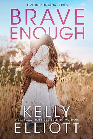 Brave Enough  by Kelly Elliott